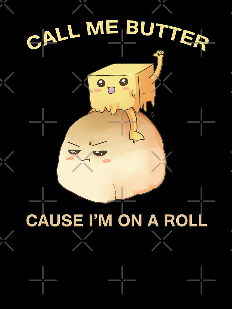 Call Me Butter Cause I'm On A Roll, Funny food pun gift for the bread lover by fatamyfan1 T-Shirts, Hoodie,... (Image 3)