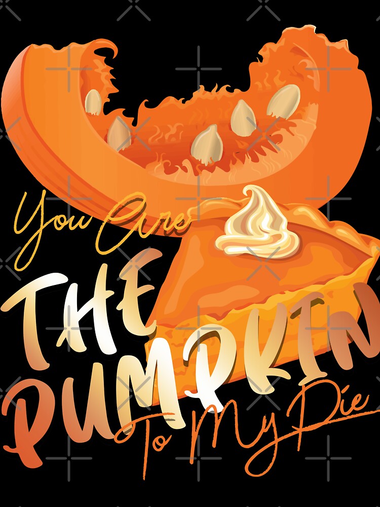 You Are The Pumpkin To My Pie by HumbleShirt T-Shirts, Hoodie, Sweatshirt | BlankRebels.com (Image 3)