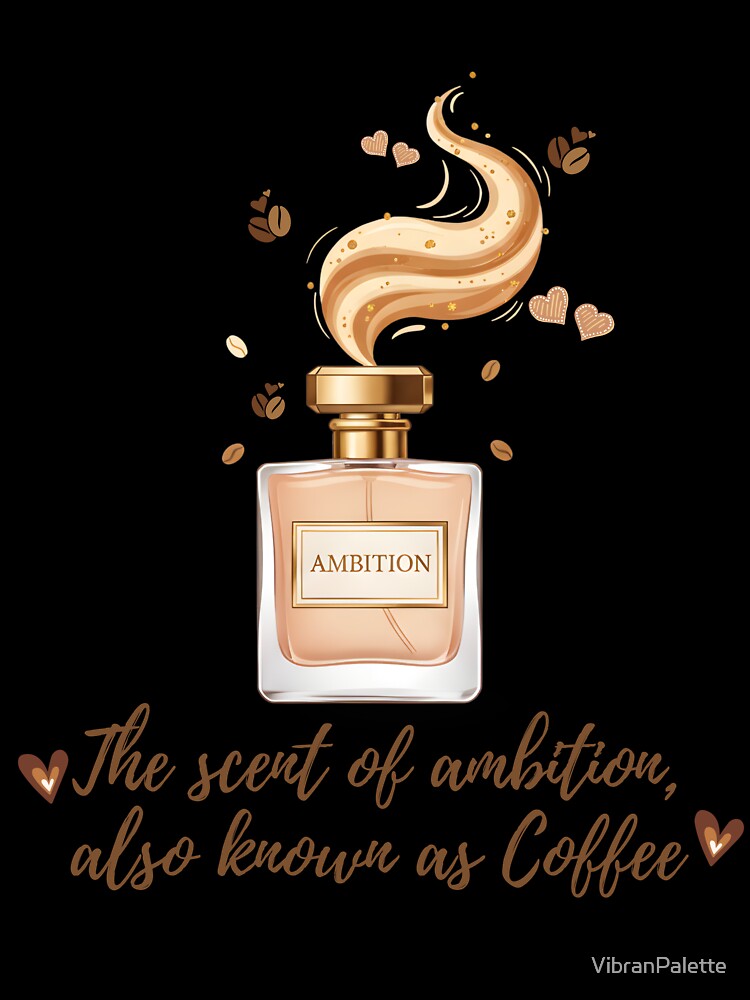 The Scent of Ambition, Also Known as Coffee – Funny Coffee Lover Quote | Elegant Perfume Bottle Design for... (Image 3)