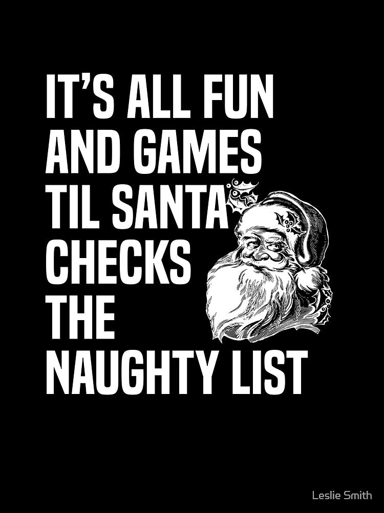 Christmas All Fun Games Til Santa Checks Naughty List by Leslie Smith T-Shirts, Hoodie, Sweatshirt (Image 3)