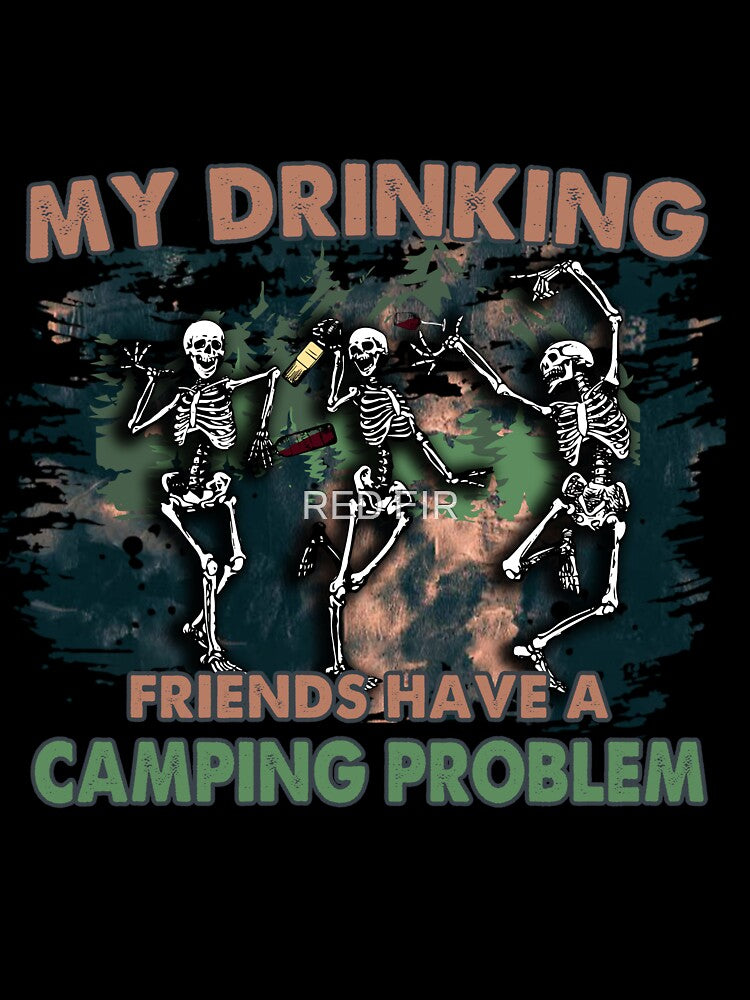 My Drinking Friends Have A Camping Problem by RED FIR T-Shirts, Hoodie, Sweatshirt | BlankRebels.com (Image 3)