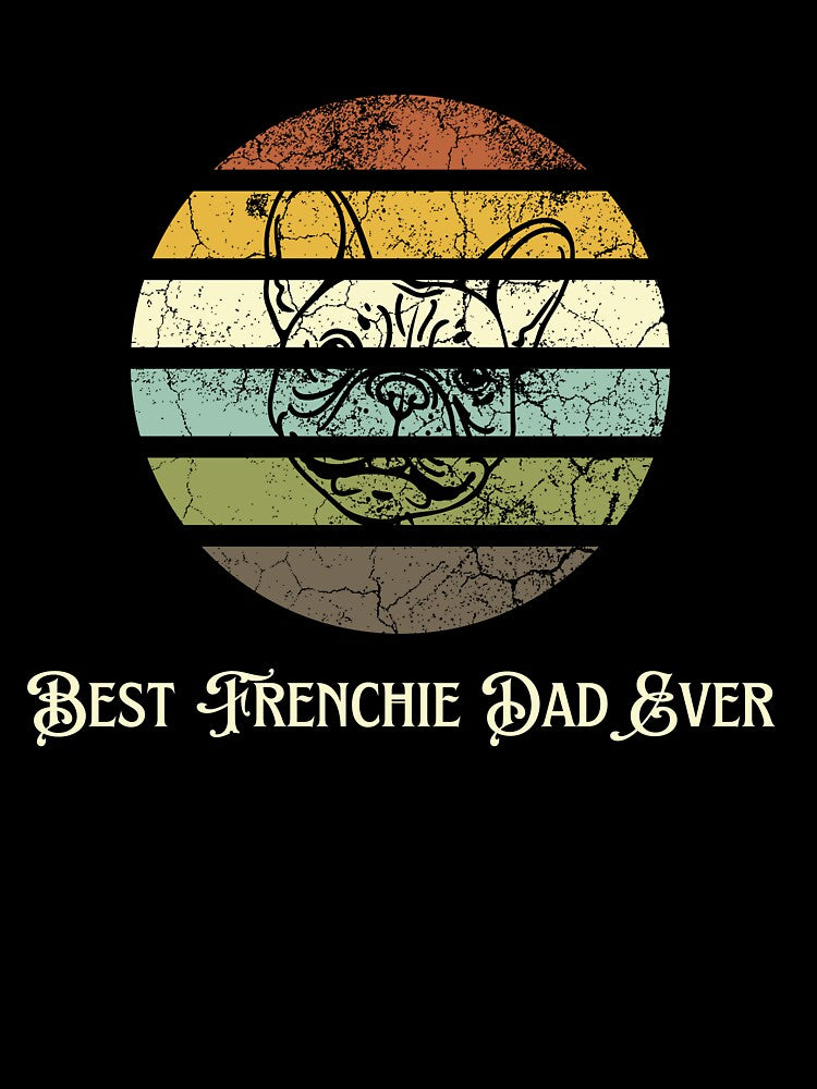 Best Frenchie dad ever. Best dog dad ever by Doggymadness T-Shirts, Hoodie, Sweatshirt | BlankRebels.com (Image 3)