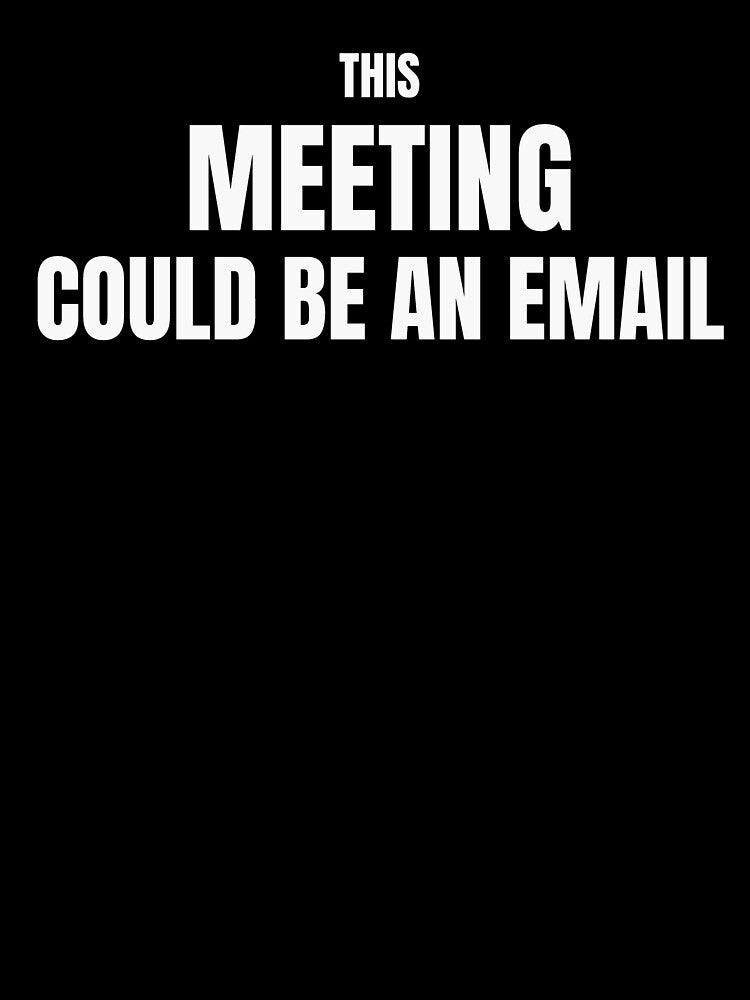 This Meeting Could Be An Email – Funny Office Humor Quote by ArtPer-design