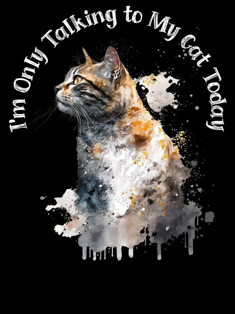Only Talking to My Cat Today Funny Cat by Sachie's Studio T-Shirts, Hoodie, Sweatshirt | BlankRebels.com (Image 3)