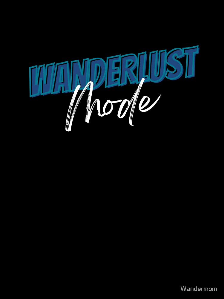 Wanderlust Mode: Ready for Adventure by Wandermom T-Shirts, Hoodie, Sweatshirt | BlankRebels.com (Image 3)