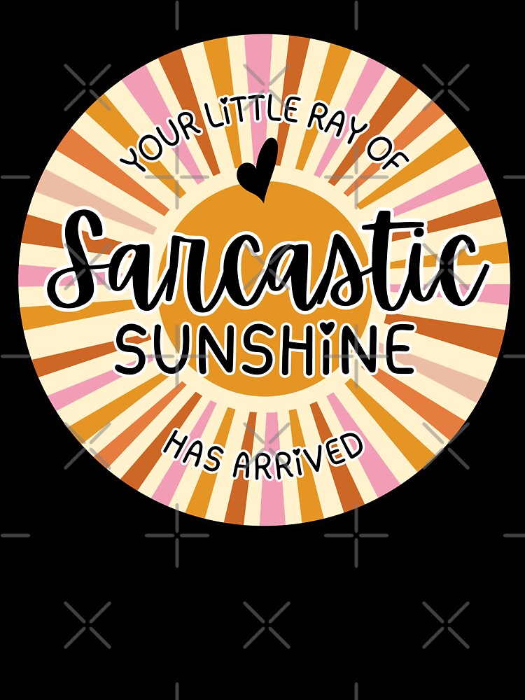 Sarcastic Sunshine by Sarah Hursell Unlimited