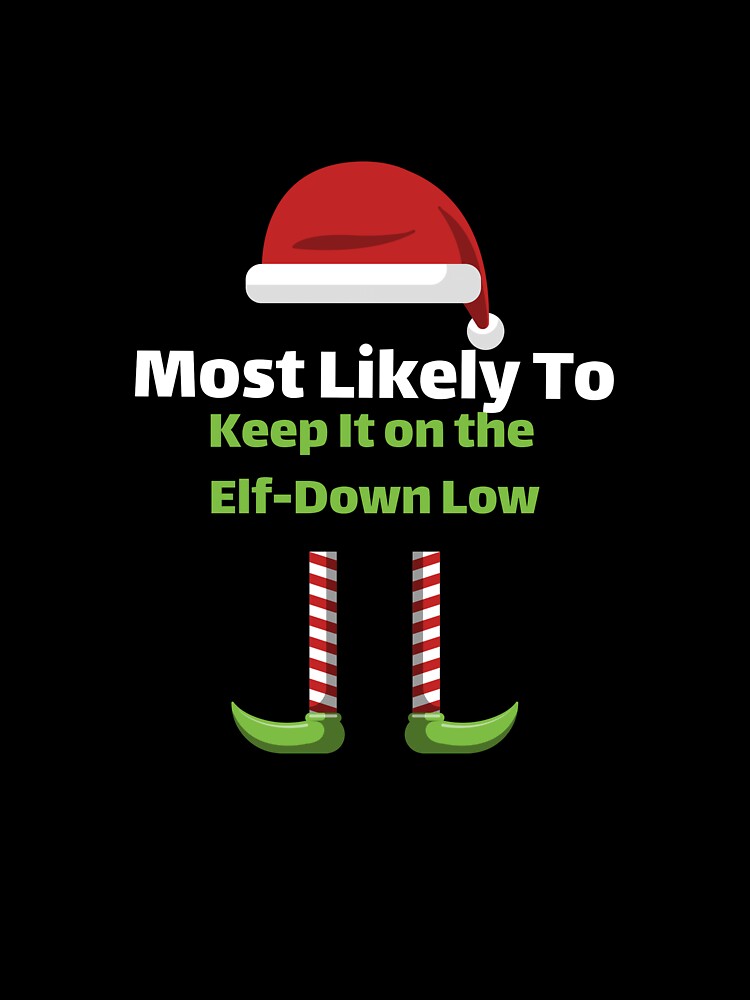 Most Likely to Keep it on the Elf-down Low by ArtitudePrintLb T-Shirts, Hoodie, Sweatshirt | BlankRebels.com (Image 3)