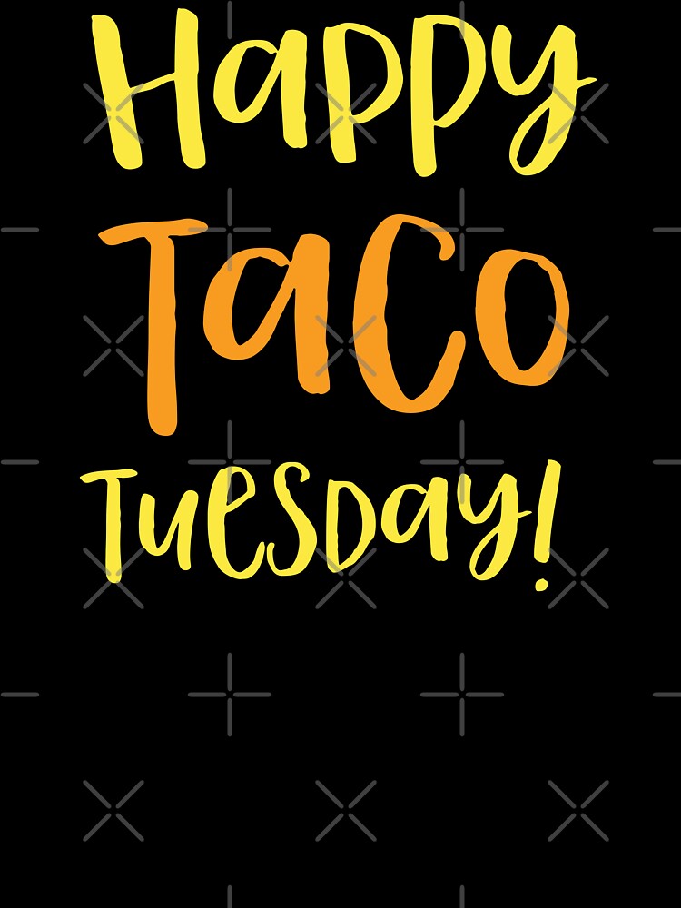happy taco Tuesday! by jazzydevil T-Shirts, Hoodie, Sweatshirt | BlankRebels.com (Image 3)