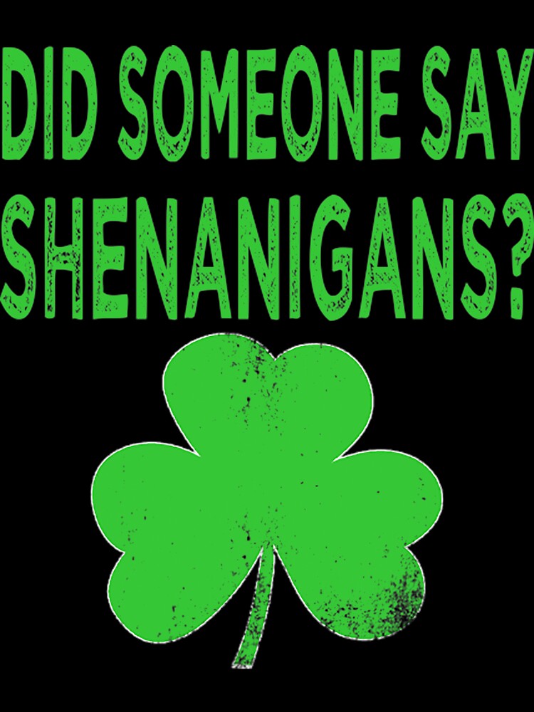 did someone say shenanigans by JoeyTrautwein T-Shirts, Hoodie, Sweatshirt | BlankRebels.com (Image 3)