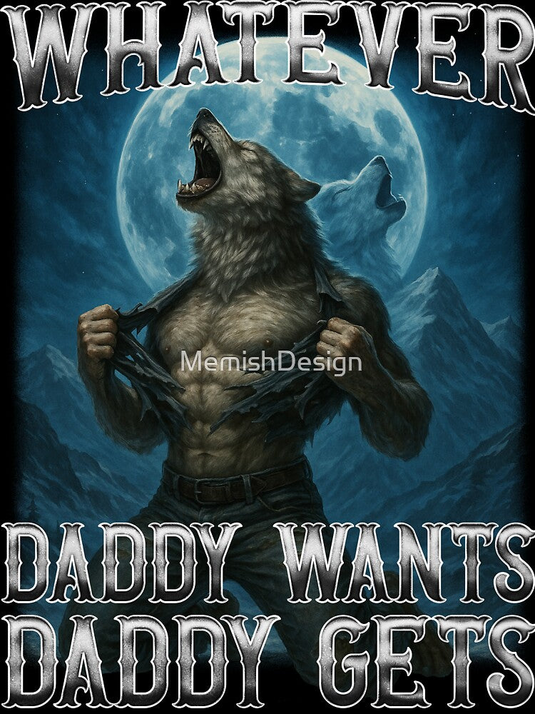 Funny Whatever Daddy Wants Daddy Gets by MemishDesign T-Shirts, Hoodie, Sweatshirt | BlankRebels.com (Image 3)