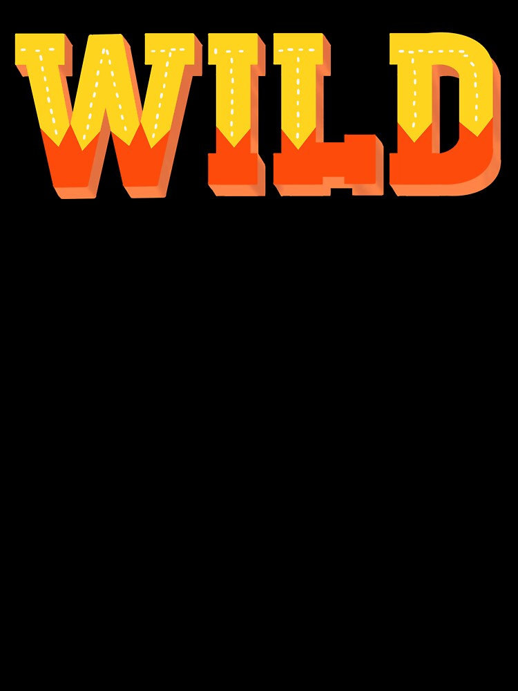 wild custom hand lettering by designsoln1 T-Shirts, Hoodie, Sweatshirt | BlankRebels.com (Image 3)