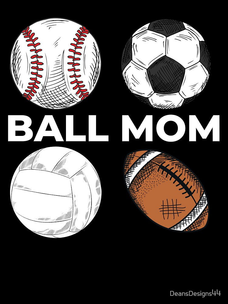 Ball Mom Baseball Softball Soccer Volleyball Football by DeansDesigns44