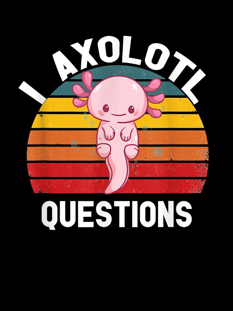 I Axolotl Questions Axolotl Boys Girls Cute by DeannaMarks T-Shirts, Hoodie, Sweatshirt | BlankRebels.com (Image 3)