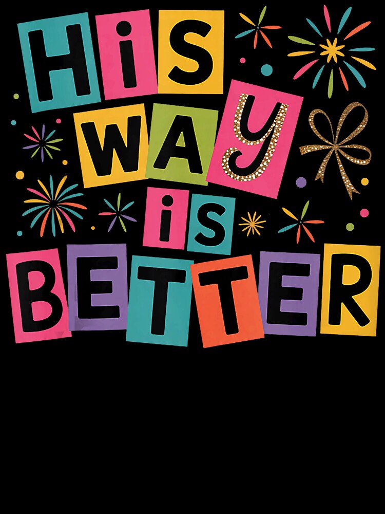 His Way is Better Colorful Design for Women Girls Mom by michealhunttt T-Shirts, Hoodie, Sweatshirt (Image 3)