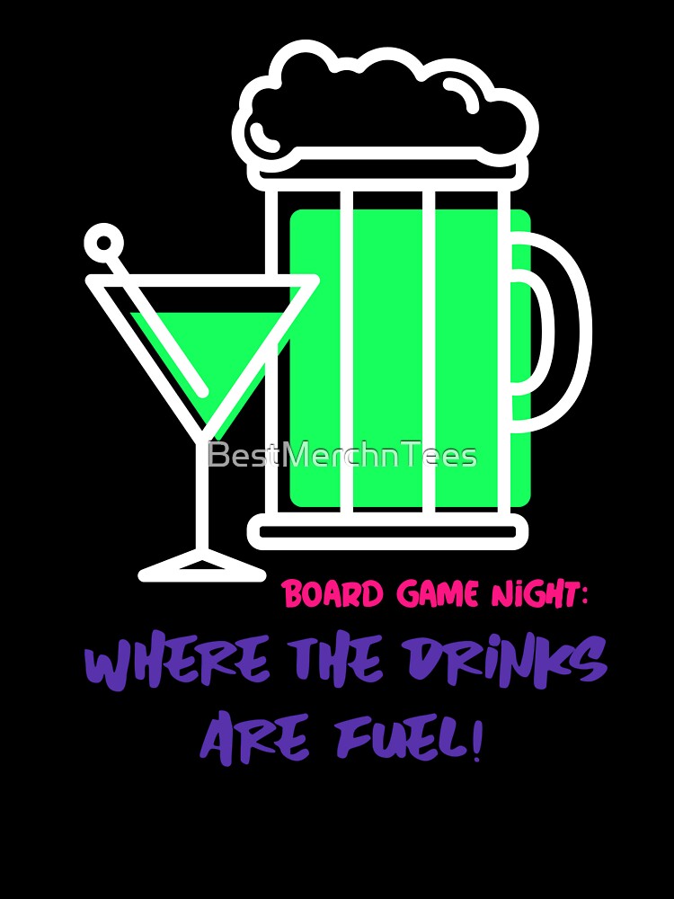 Board Game Night: Where the Drinks are Fuel by BestMerchnTees T-Shirts, Hoodie, Sweatshirt | BlankRebels.com (Image 3)
