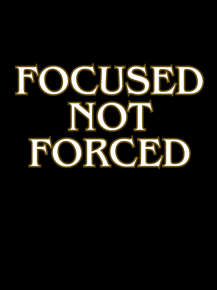 Focused, not forced by MariusDesign210 T-Shirts, Hoodie, Sweatshirt | BlankRebels.com (Image 3)