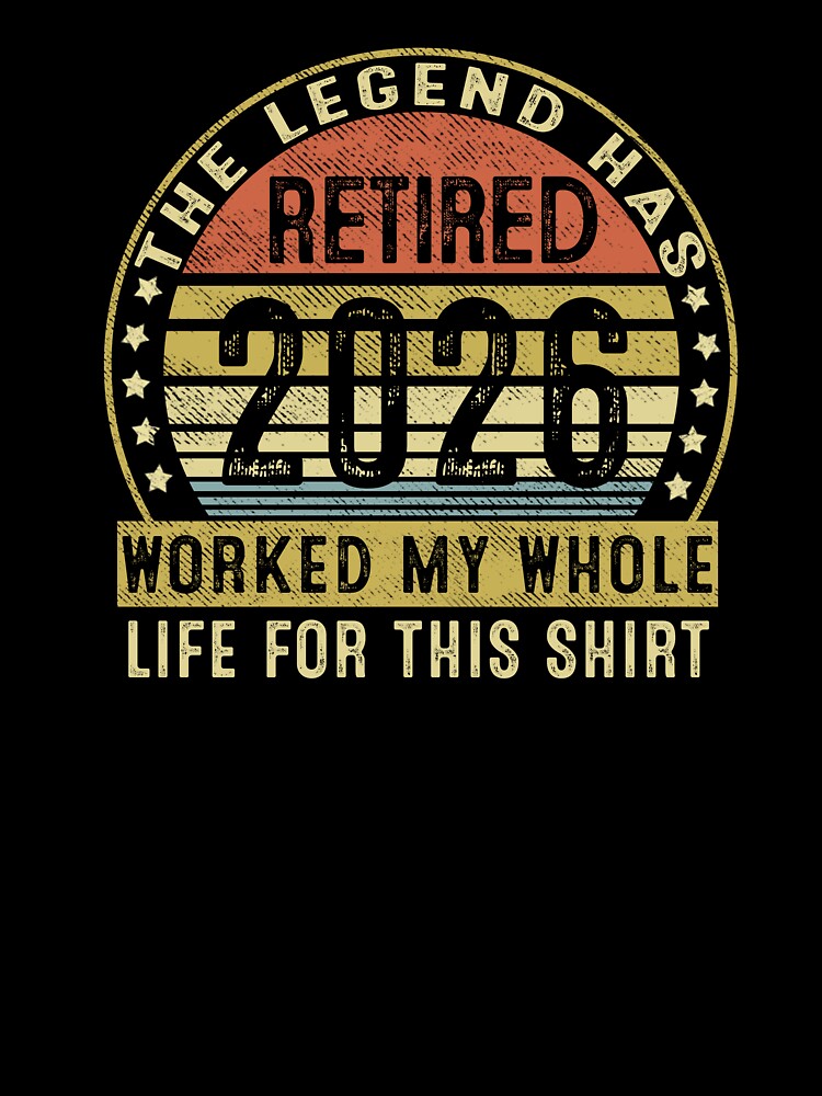 Retired 2026 Worked Whole Life for This Women Men Retirement by irifine