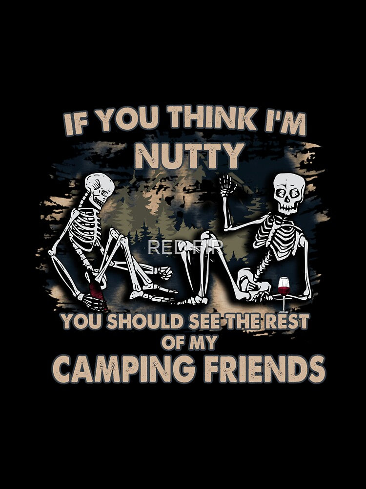 If You Think I'M Nutty You Should See The Rest Of My Camping Friends by RED FIR T-Shirts, Hoodie, Sweatshirt (Image 3)