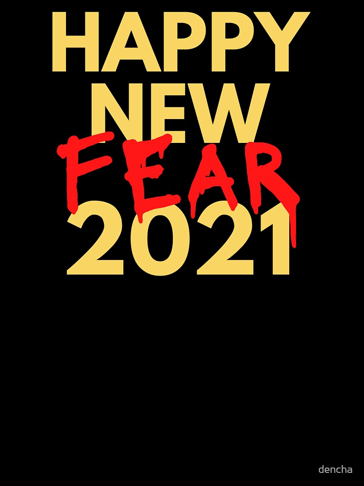 Happy New Year FEAR 2021 by dencha T-Shirts, Hoodie, Sweatshirt | BlankRebels.com (Image 3)