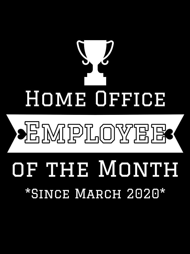 Home Office Employee Of The Month Since March 2020 Trophy Design by Angela Mello T-Shirts, Hoodie, Sweatshirt (Image 3)