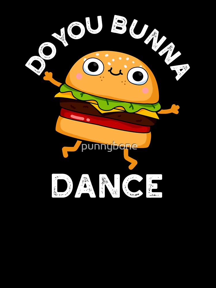 Do You Bunna Dance Funny Bun Puns (Dark BG) by punnybone T-Shirts, Hoodie, Sweatshirt | BlankRebels.com (Image 3)
