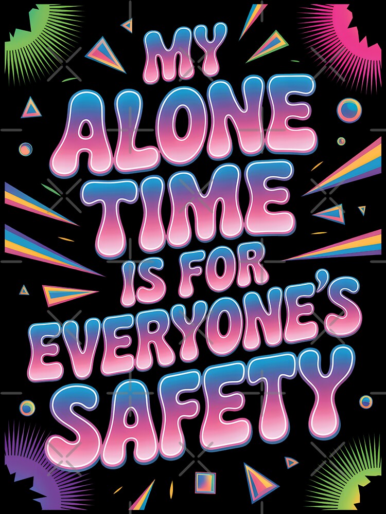 My Alone Time Is For Everyone's Safety by AlchemyColor T-Shirts, Hoodie, Sweatshirt | BlankRebels.com (Image 3)