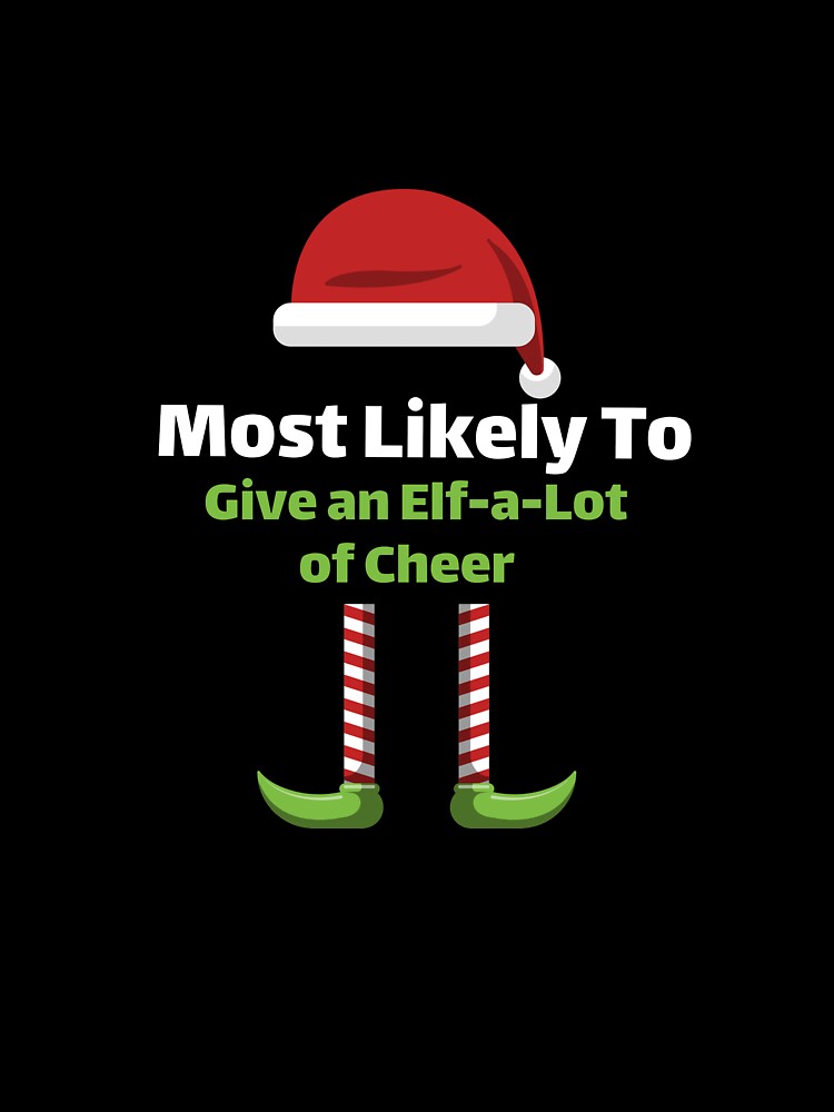 Most Likely to Give an Elf-a-Lot of Cheer by ArtitudePrintLb T-Shirts, Hoodie, Sweatshirt | BlankRebels.com (Image 3)