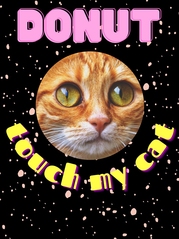 Donut Touch My Cat Cute Essential T-Shirt by WilkDesign Hoodie, Sweatshirt | BlankRebels.com (Image 3)
