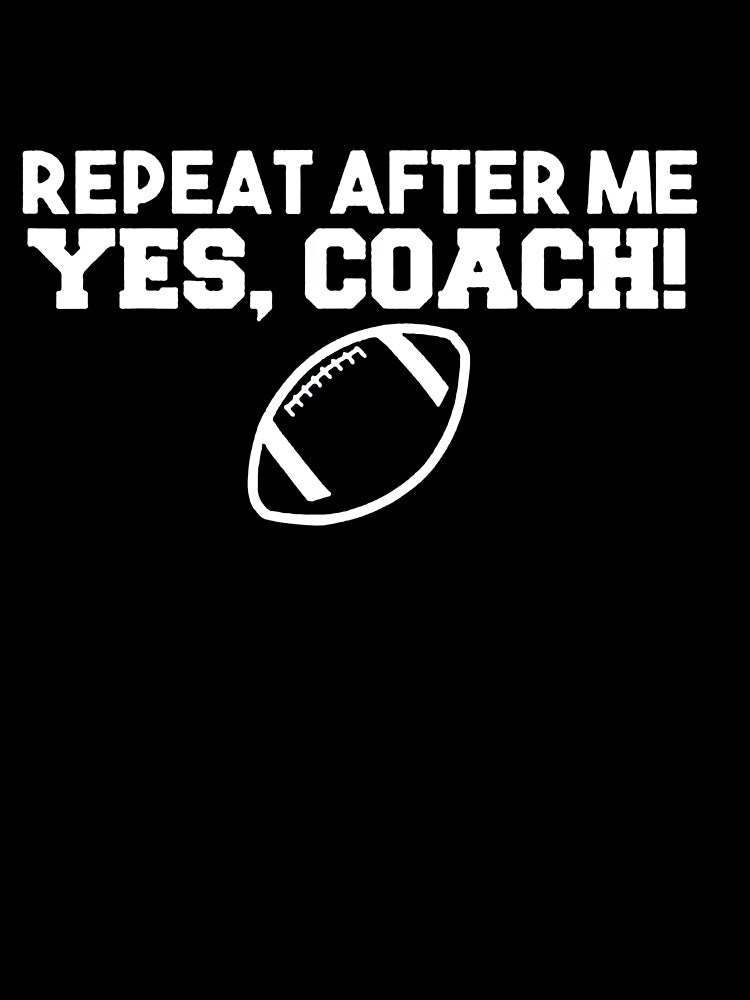 Repeat After Me Yes Coach American Football by sayotayo93 T-Shirts, Hoodie, Sweatshirt | BlankRebels.com (Image 3)
