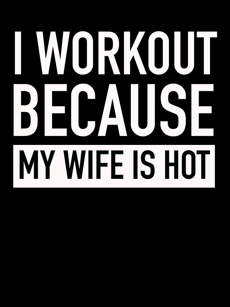 I Workout Because My Wife Is Hot by Buntrockstore T-Shirts, Hoodie, Sweatshirt | BlankRebels.com (Image 3)