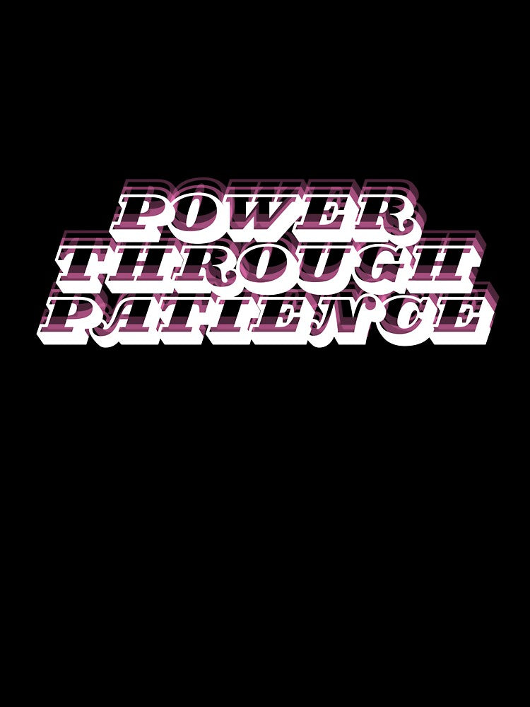 Power through patience by MariusDesign210 T-Shirts, Hoodie, Sweatshirt | BlankRebels.com (Image 3)