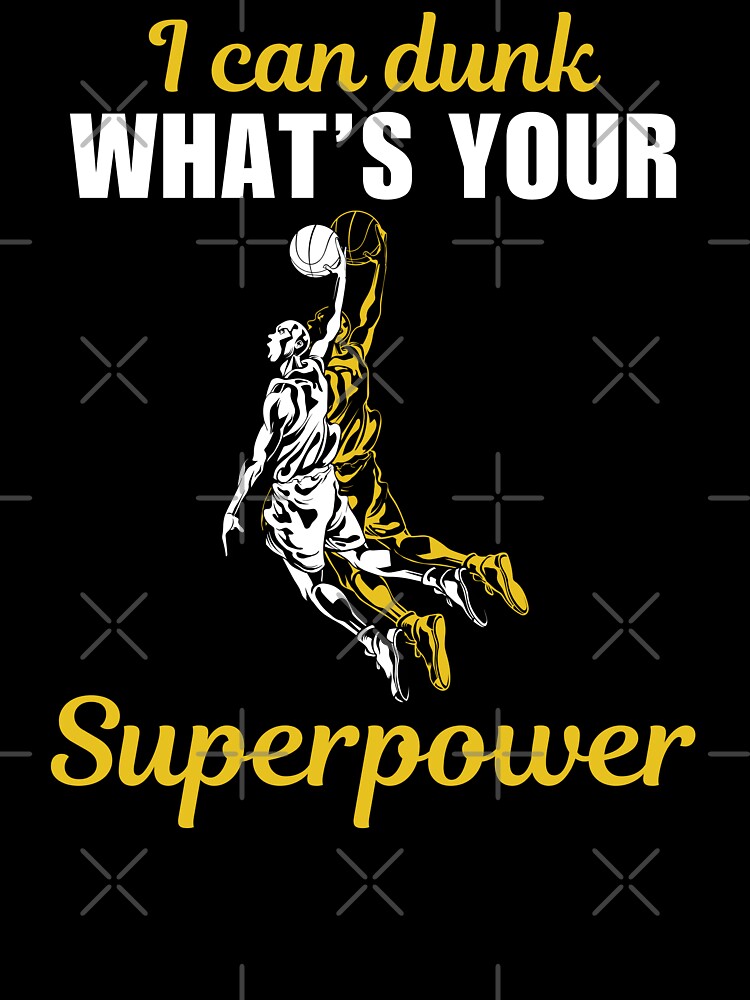 I can dunk, what's your superpower, funny quote or saying for people who love and like basketball sport by... (Image 3)