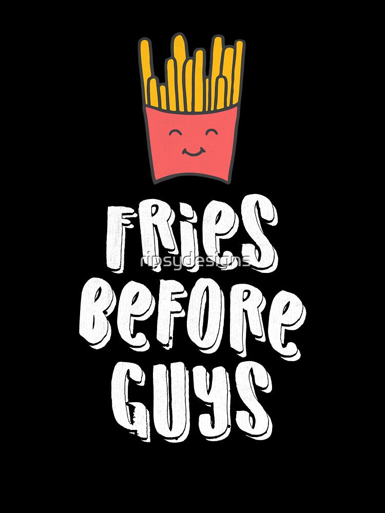 Girls First Funny Fries Lover Quote Meme Novelty Gift by ripsydesigns T-Shirts, Hoodie, Sweatshirt (Image 3)