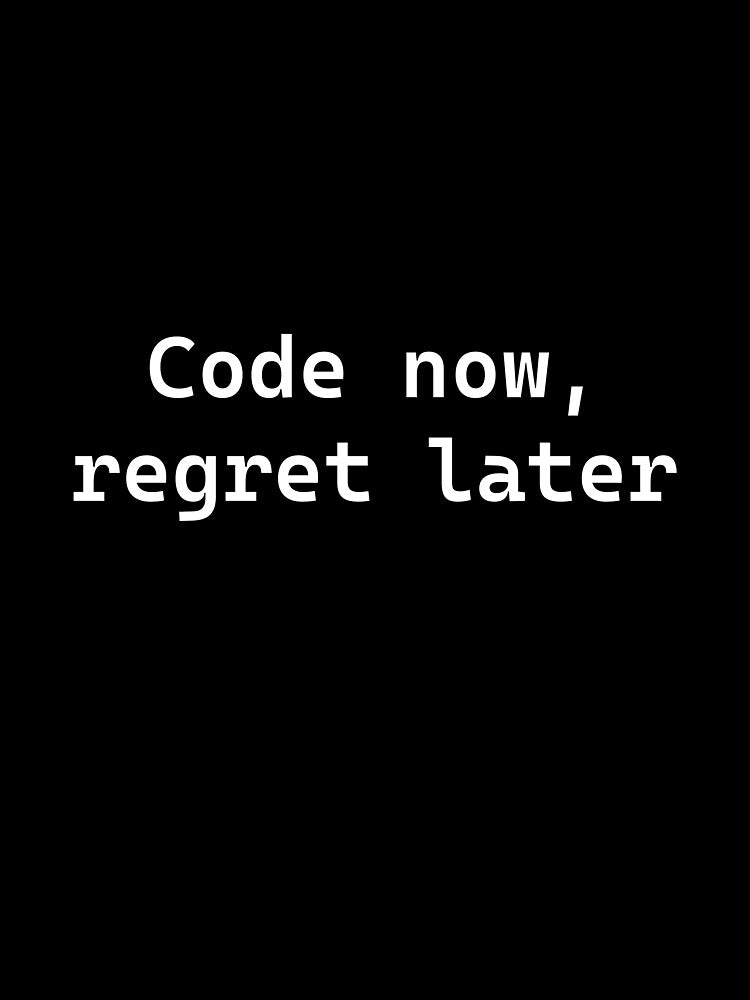 Code Now, Regret Later – Funny Programmer Typography Design by OffSignal