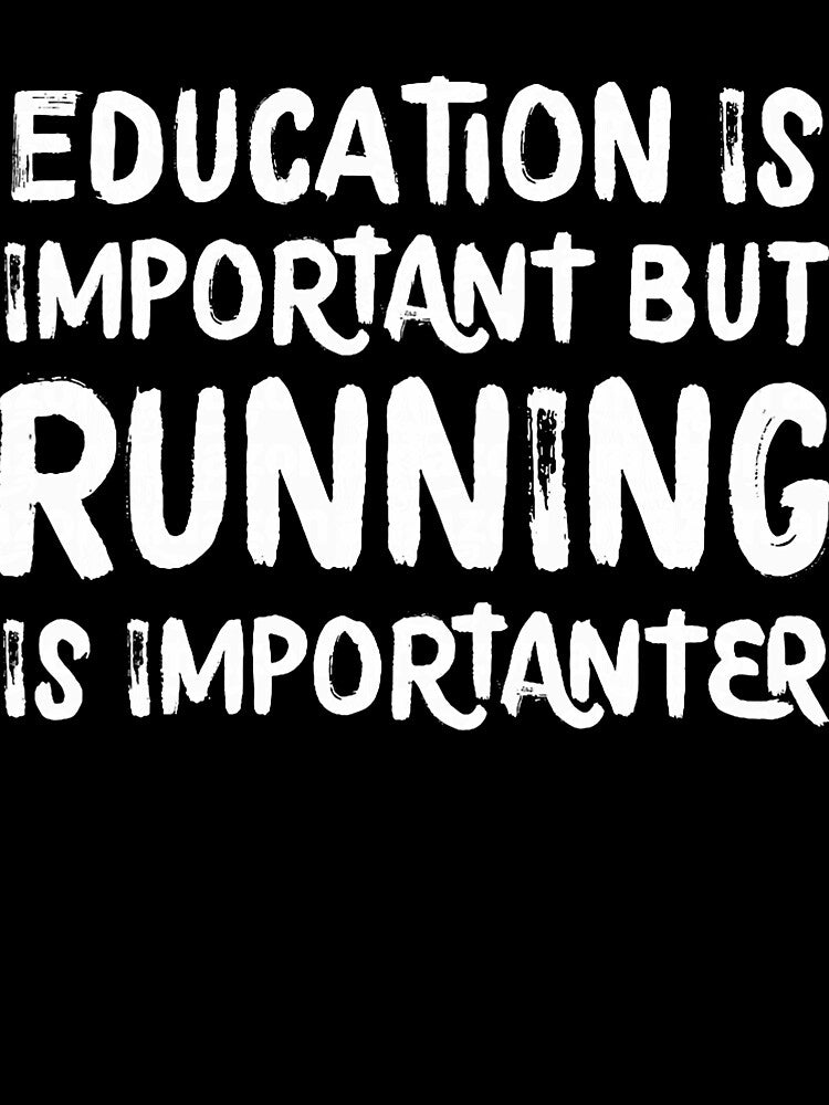 Education is Important But Running is Importanter Funny by RobertKnow T-Shirts, Hoodie, Sweatshirt (Image 3)