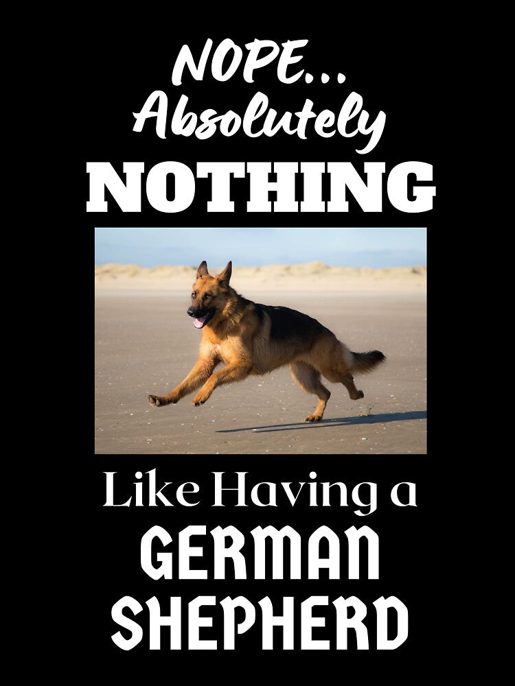 NOPE...Absolutely Nothing Like Having a German Shepherd by GermanShepMan T-Shirts, Hoodie, Sweatshirt (Image 3)