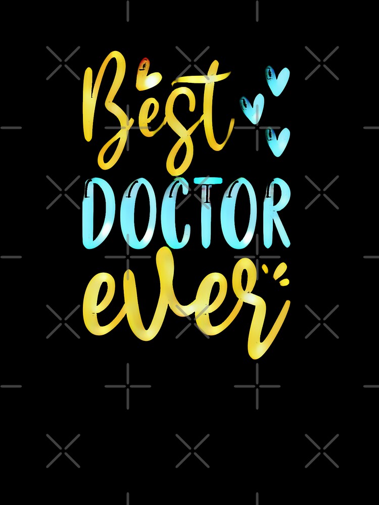 Best Doctor Ever. Perfect Gift with Doctor Quotes by creativerooney T-Shirts, Hoodie, Sweatshirt | BlankRebels.com (Image 3)