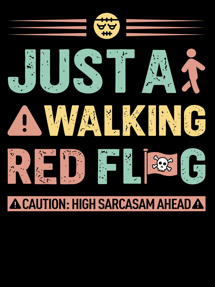 Just a walking red flag  - Sarcastic Quote Design by Merrko-Atelier