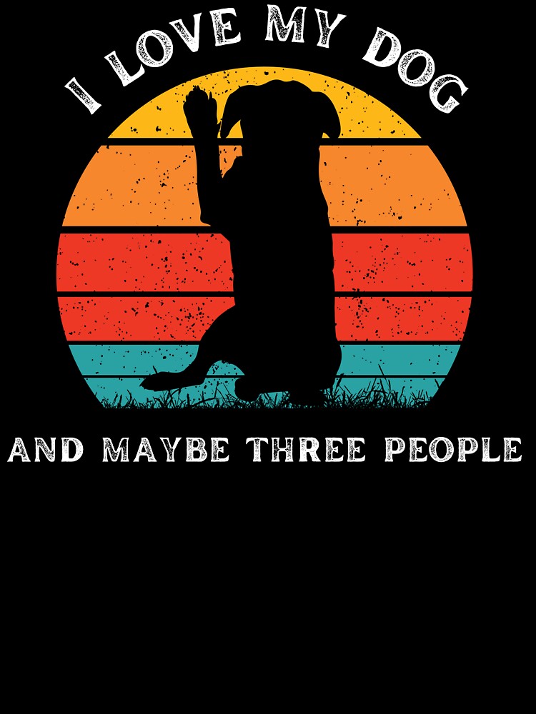 I love my dog and maybe three people by SushiAnn T-Shirts, Hoodie, Sweatshirt | BlankRebels.com (Image 3)