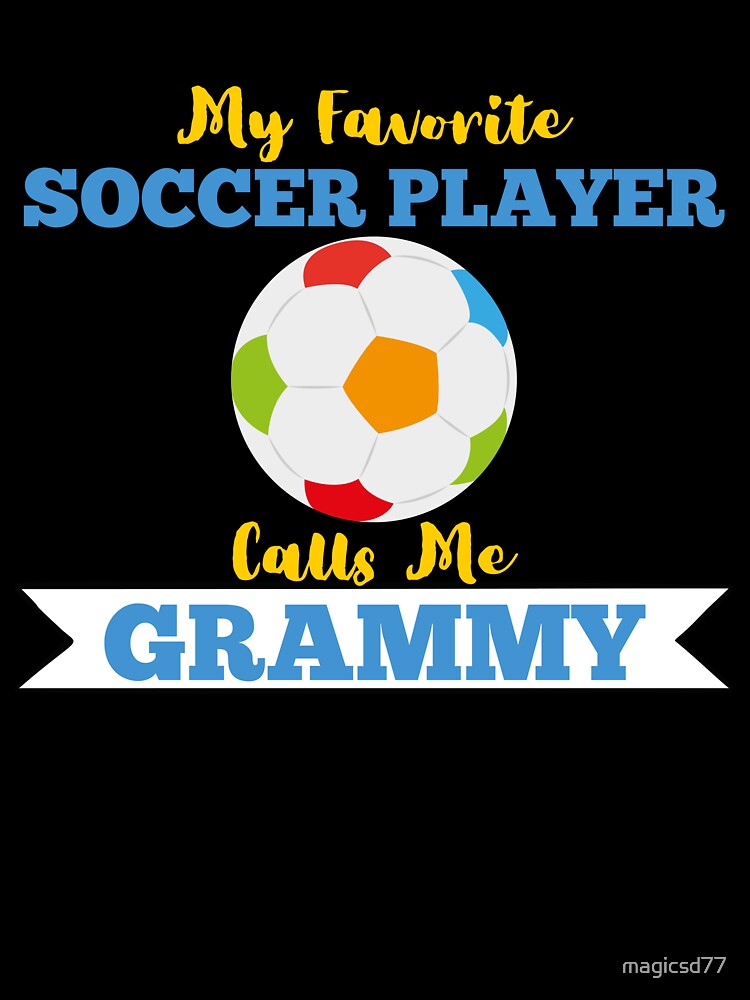 My Favorite Soccer Player Calls Me Grammy Grandparents by MagicSD Designs