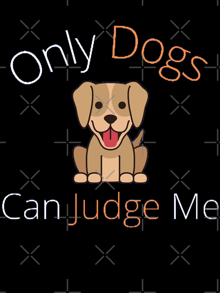 Only Dogs Can Judge Me by man0s T-Shirts, Hoodie, Sweatshirt | BlankRebels.com (Image 3)