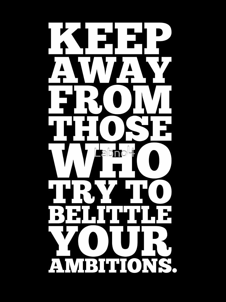 Keep Away From Those Who Try To Belittle Your Ambitions. – Gym Motivational Quotes by Labno4 T-Shirts, Hoodie,... (Image 3)