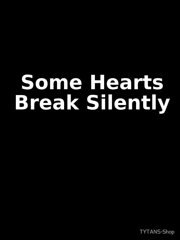 Some Hearts Break Silently by TYTANS-Shop T-Shirts, Hoodie, Sweatshirt | BlankRebels.com (Image 3)