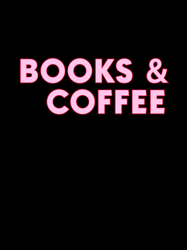 Books and Coffee by designing01Ar3 T-Shirts, Hoodie, Sweatshirt | BlankRebels.com (Image 3)