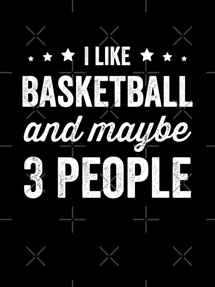I Like Basketball And Maybe 3 People Basketball Lover by RareBunny T-Shirts, Hoodie, Sweatshirt | BlankRebels.com (Image 3)