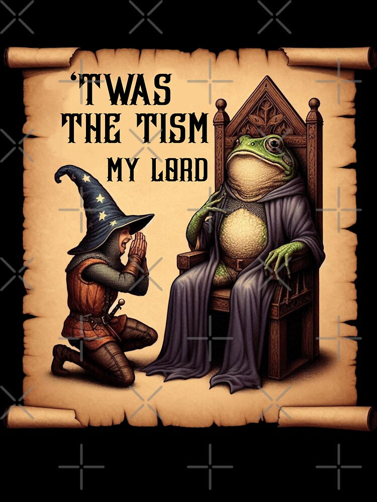 'Twas Tism My Lord Frog T-Shirts, Hoodie, Sweatshirt