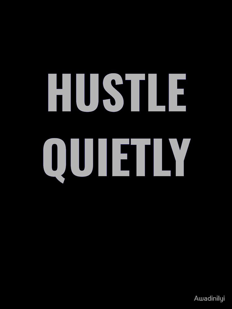 HUSTLE QUIETLY by Chromiac