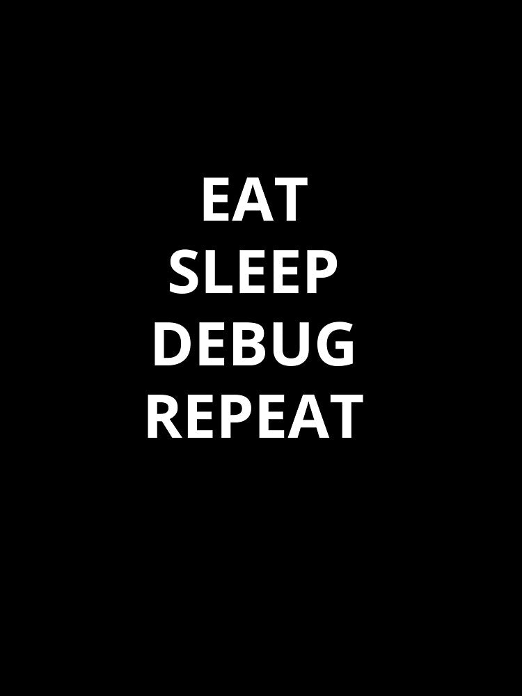 Funny Programmer Quote – Eat Sleep Debug Repeat Coding Humor by LootDesigns T-Shirts, Hoodie, Sweatshirt (Image 3)