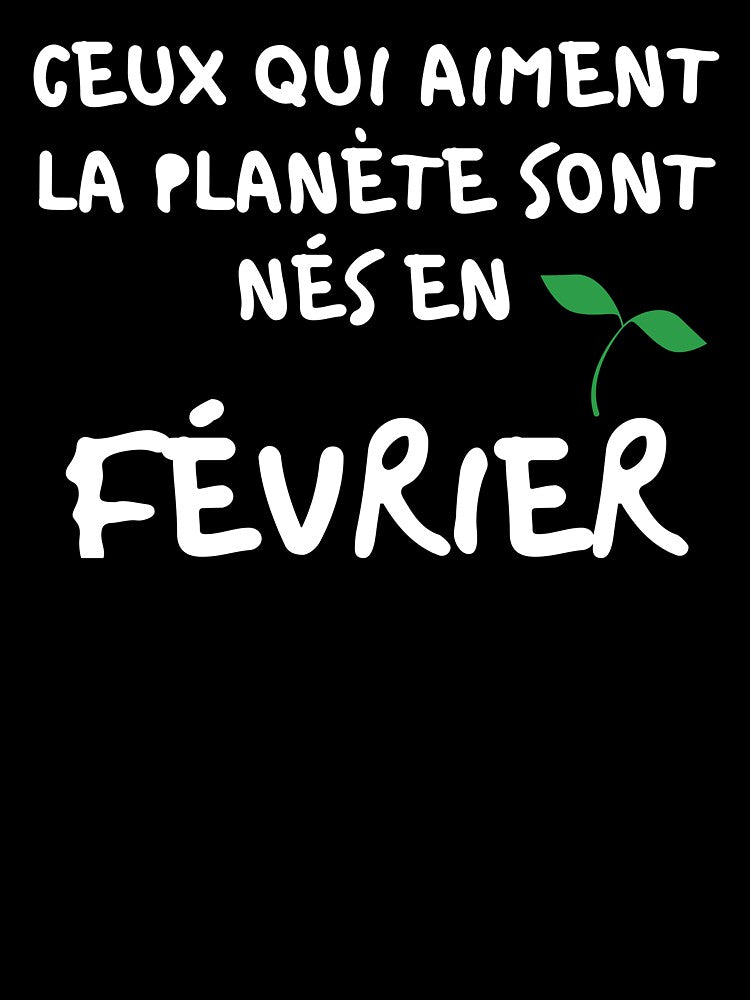 THOSE WHO LOVE THE PLANET ARE BORN IN FEBRUARY by goseriesfilms T-Shirts, Hoodie, Sweatshirt | BlankRebels.com (Image 3)
