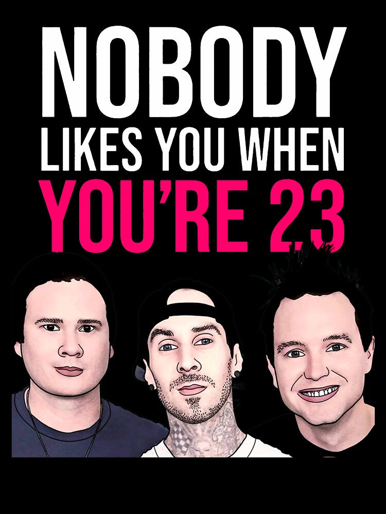Nobody Likes You When You’re 23 by Buntrockstore T-Shirts, Hoodie, Sweatshirt | BlankRebels.com (Image 3)